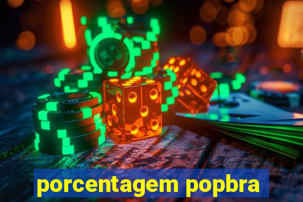 porcentagem popbra